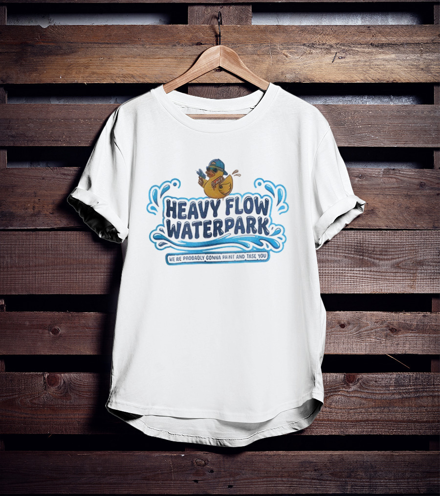 Jenn Inspired Heavy Flow Waterpark We’re Probably Gonna Paint And Tase You T-Shirt