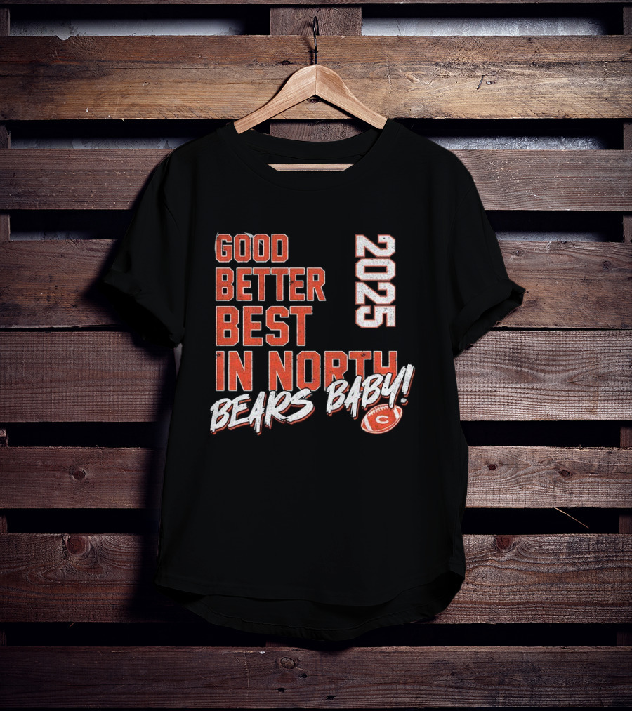 Good Better Best In North 2025 Bears Baby T-Shirt