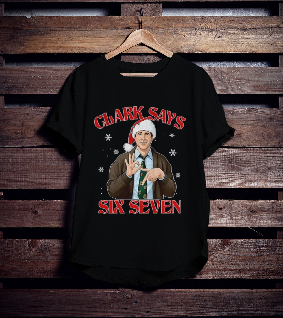 Clark Griswold Christmas Six Seven Meme Clark Says 67 Snowflakes T-Shirt