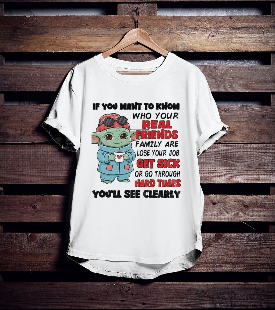 Baby Yoda Real Friends Get Sick Hard Times T-Shirt