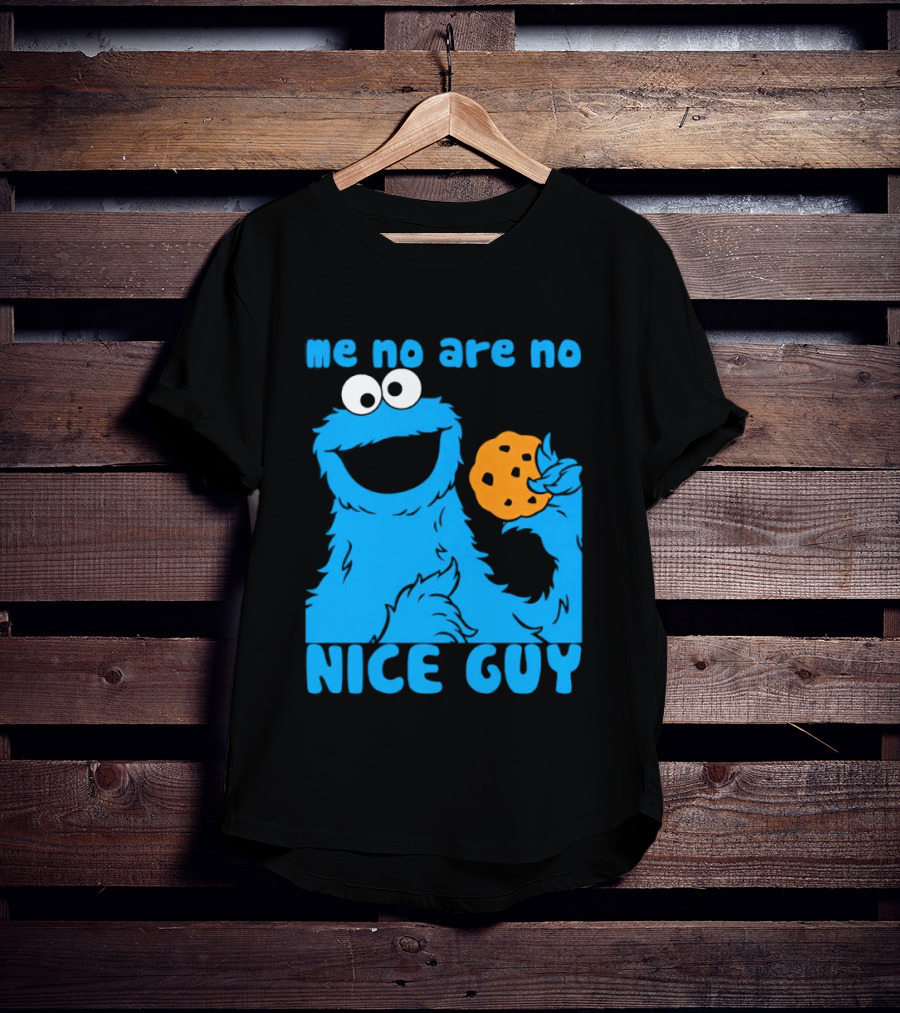 Me No Are No Nice Guy Cookie Monster Eating Cookie T-Shirt