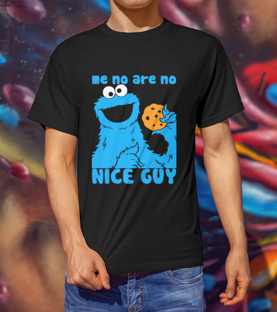 Me No Are No Nice Guy Cookie Monster Eating Cookie T-Shirt