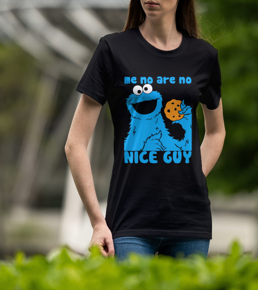 Me No Are No Nice Guy Cookie Monster Eating Cookie T-Shirt