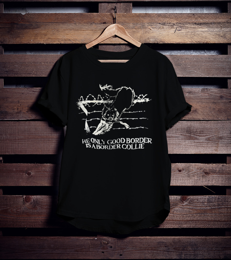 The Only Good Border Is A Border Collie Herding Sheep T-Shirt
