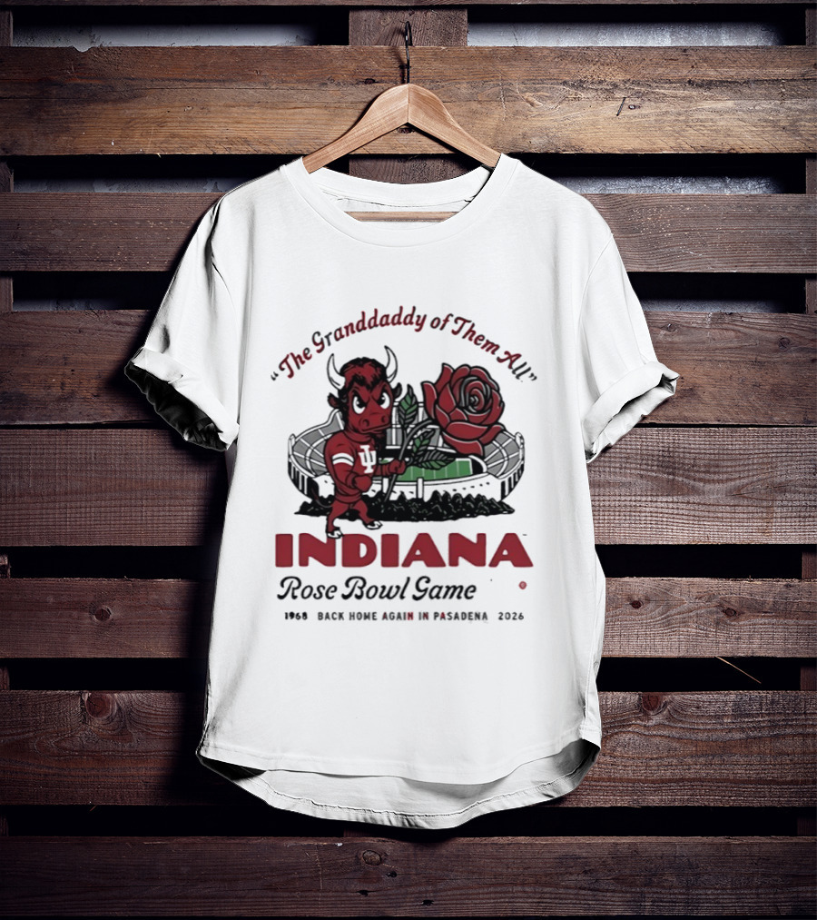 Indiana Hoosiers The Grandaddy Of Them All 2026 Rose Bowl Game T-Shirt