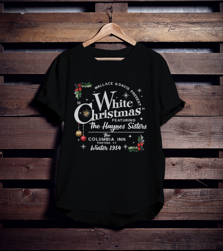 Wallace And Davis Present White Christmas Featuring The Haynes Sisters Columbia Inn Winter 1954 T-Shirt
