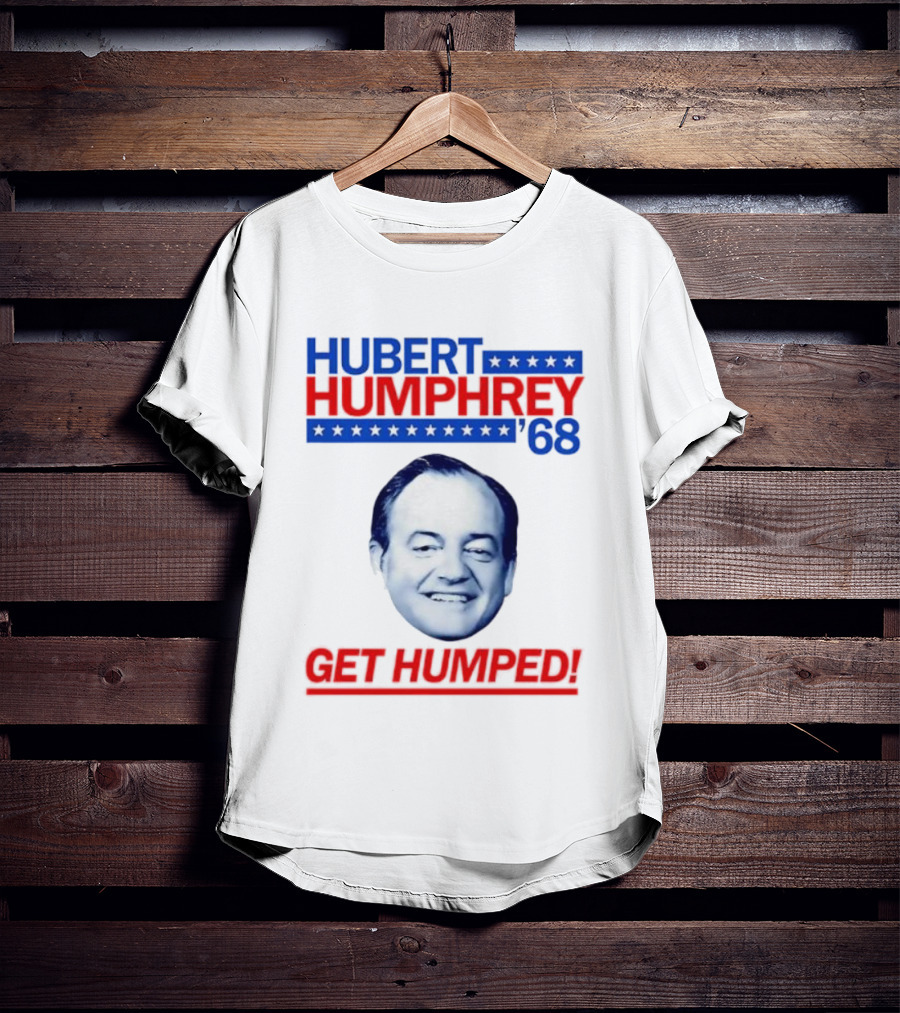 Hubert Humphrey '68 Get Humped Big Face Campaign T-Shirt