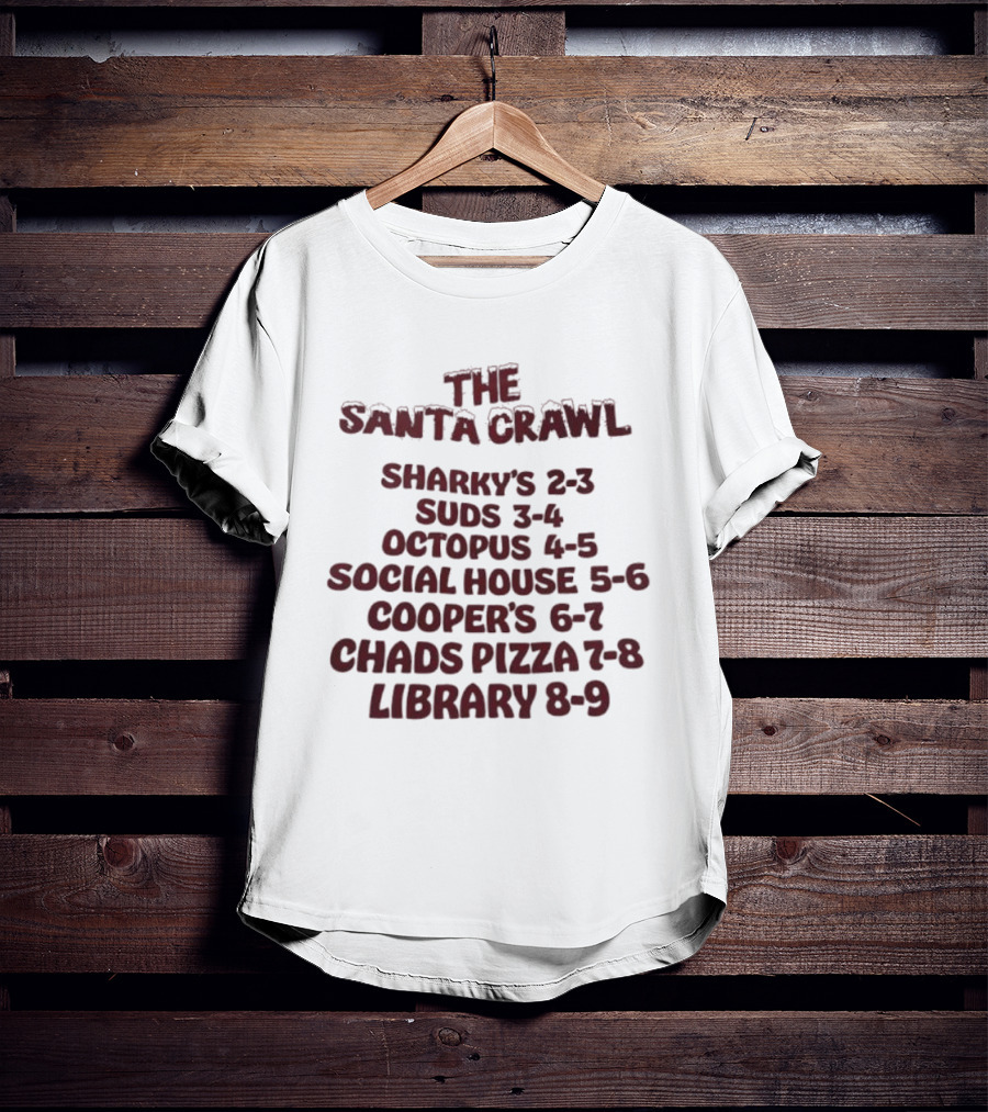 The Santa Crawl Sharky's Suds Octopus Social House Cooper's Chads Pizza Library Event Schedule T-Shirt