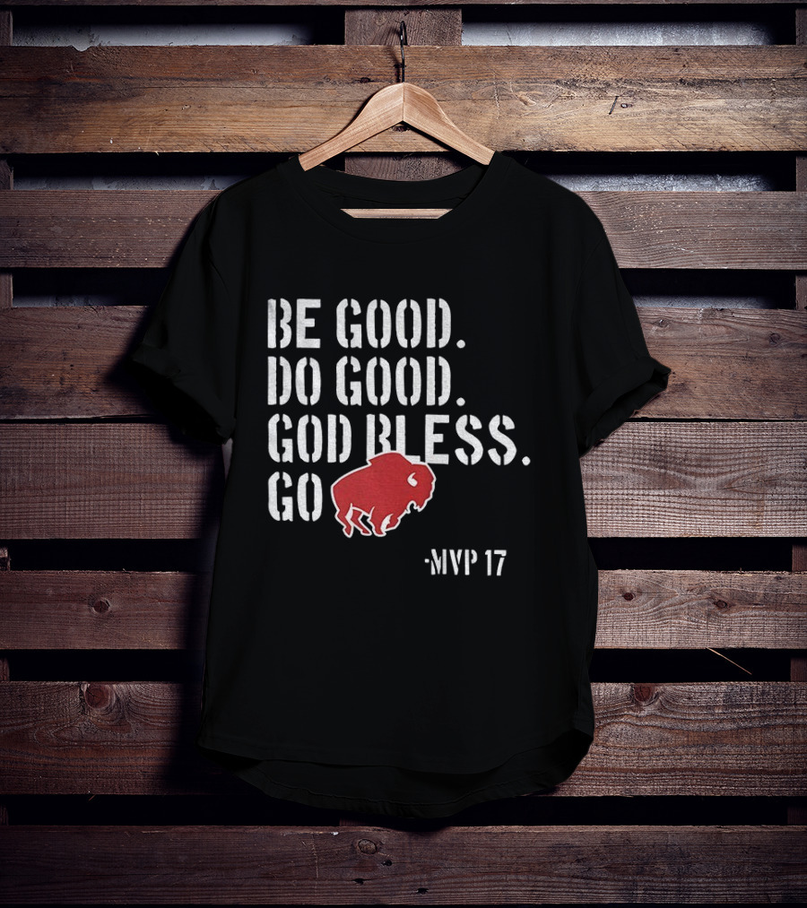 Be Good Do Good God Bless Go Buffalo Bills MVP 17 Josh Allen NFL Football T-Shirt