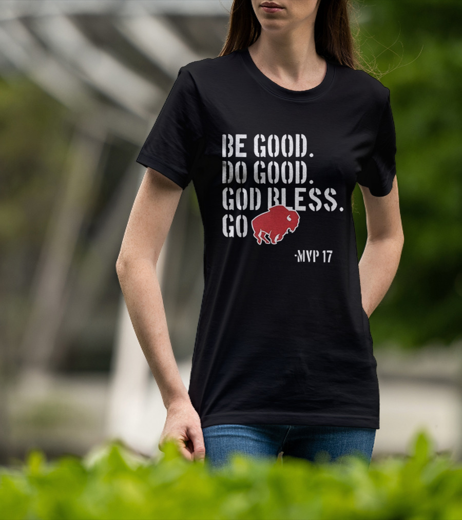 Be Good Do Good God Bless Go Buffalo Bills MVP 17 Josh Allen NFL Football T-Shirt