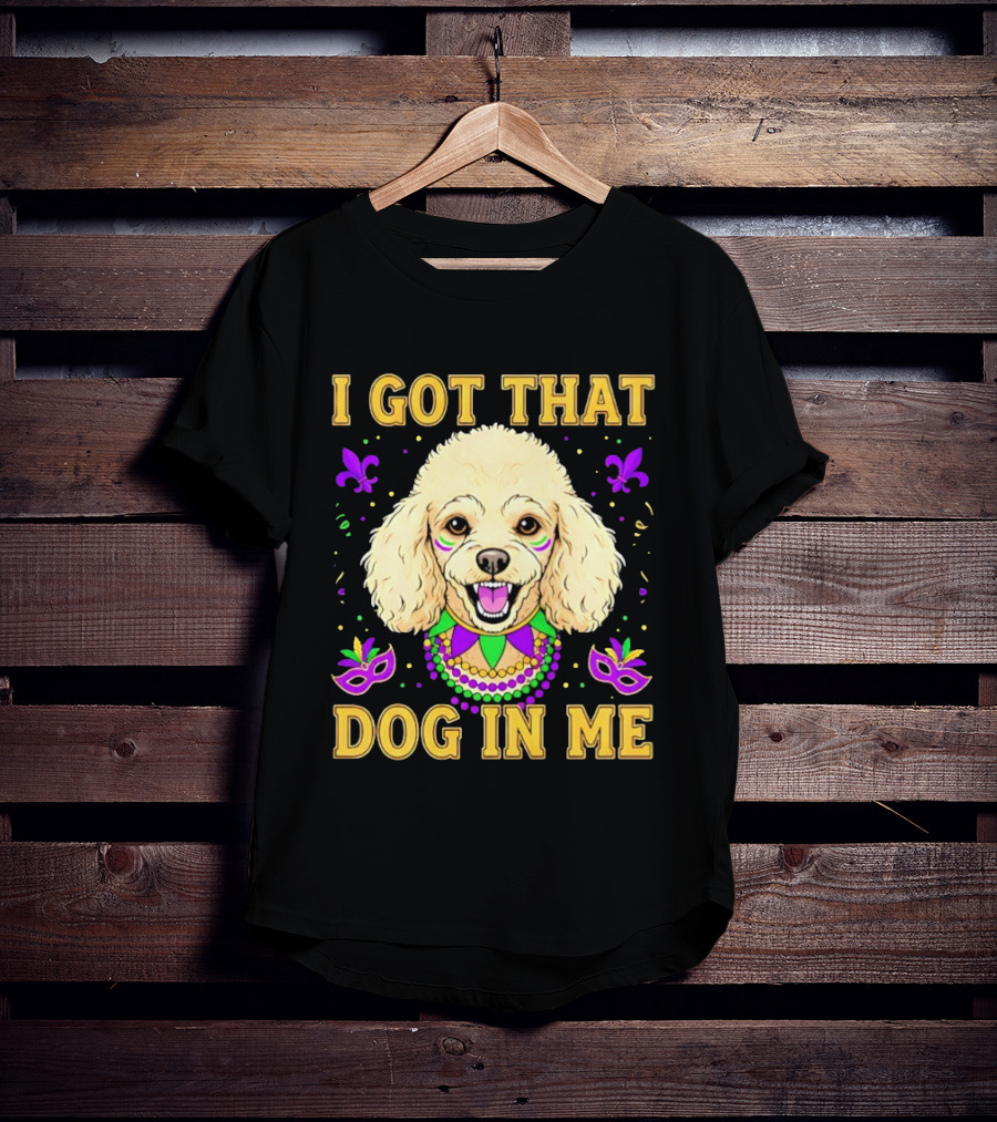 I Got That Dog In Me Poodle Mardi Gras Theme With Beads And Masks T-Shirt