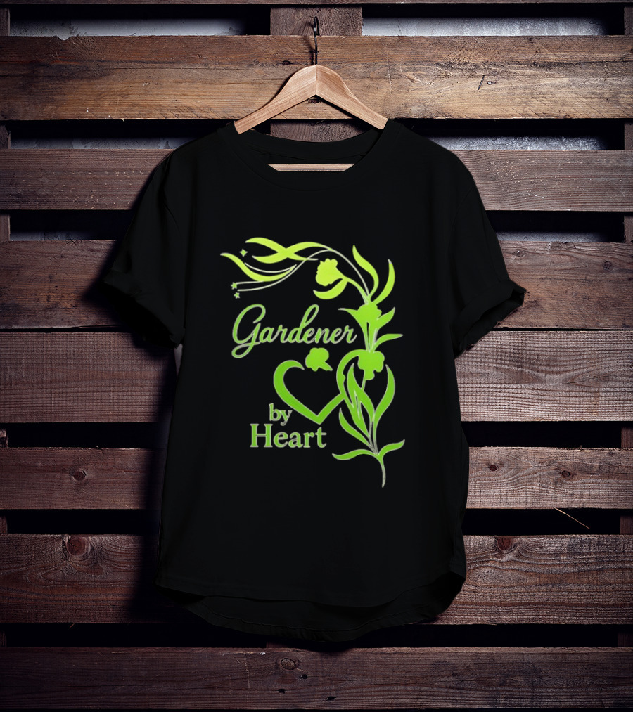 Gardener By Heart Green Plant Lovers Passionate Floral T-Shirt