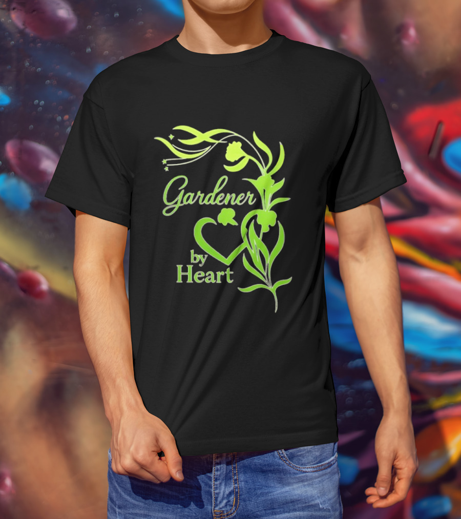 Gardener By Heart Green Plant Lovers Passionate Floral T-Shirt