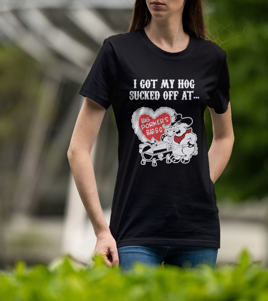 I Got My Hog Sucked Off At Big Porker's Bar B Q Classic Humor T-Shirt