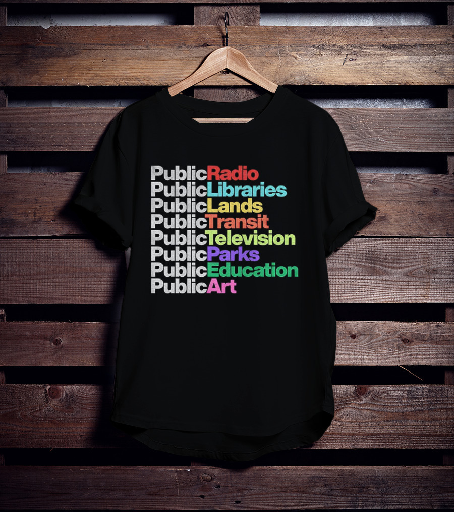 Public Radio Libraries Lands Transit Television Parks Education T-Shirt