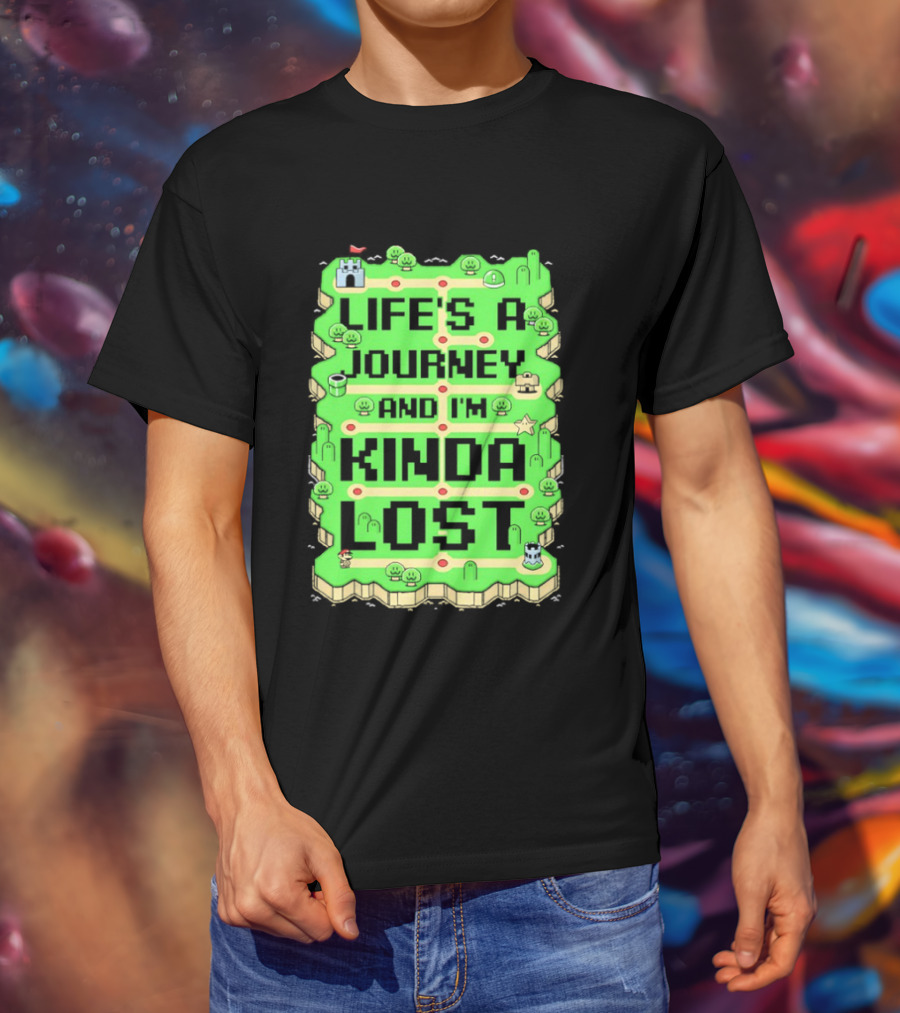 Life’s A Journey And I’m Kinda Lost T-Shirt