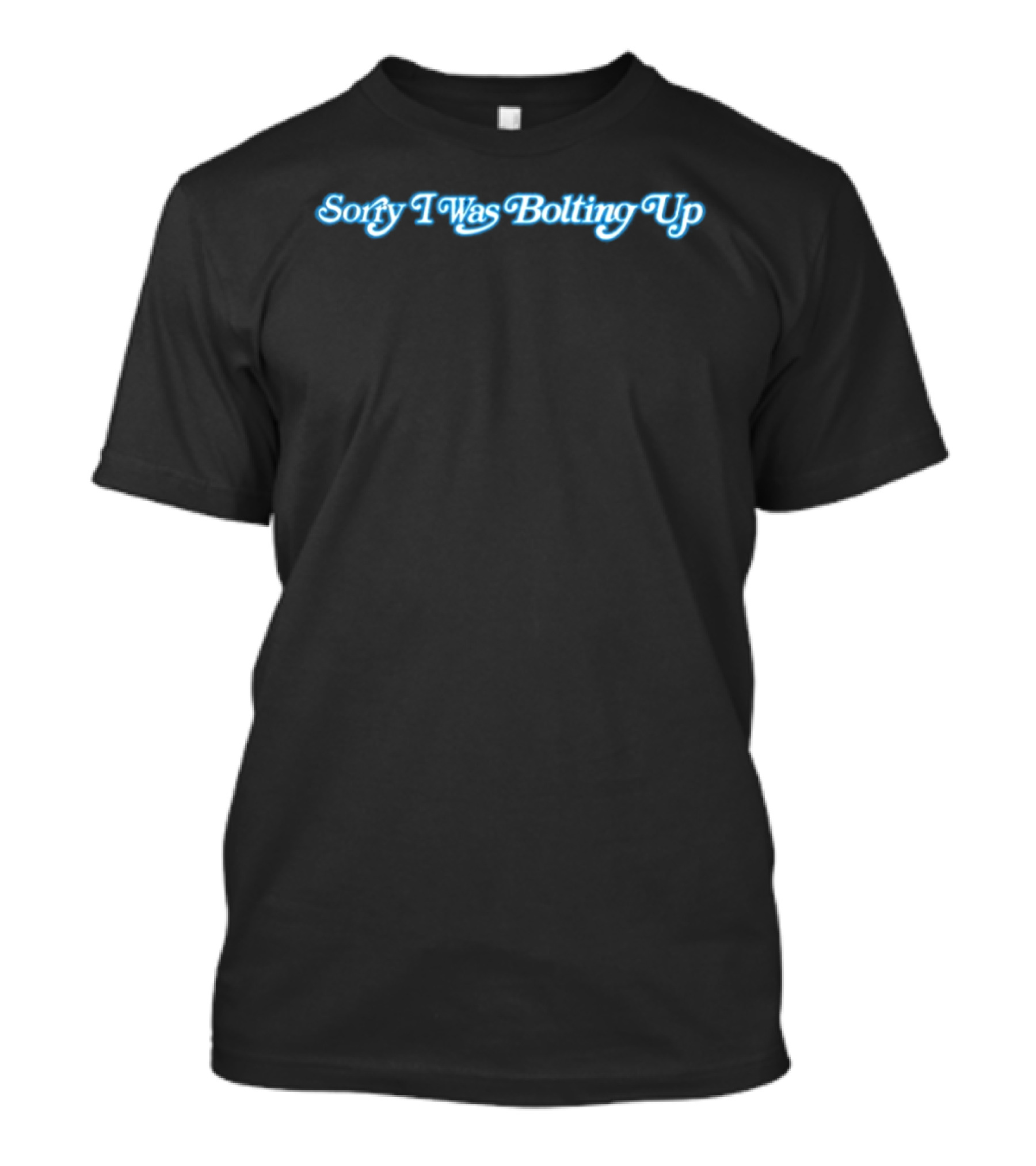 Los Angeles Chargers Sorry I Was Bolting Up Fan T-Shirt