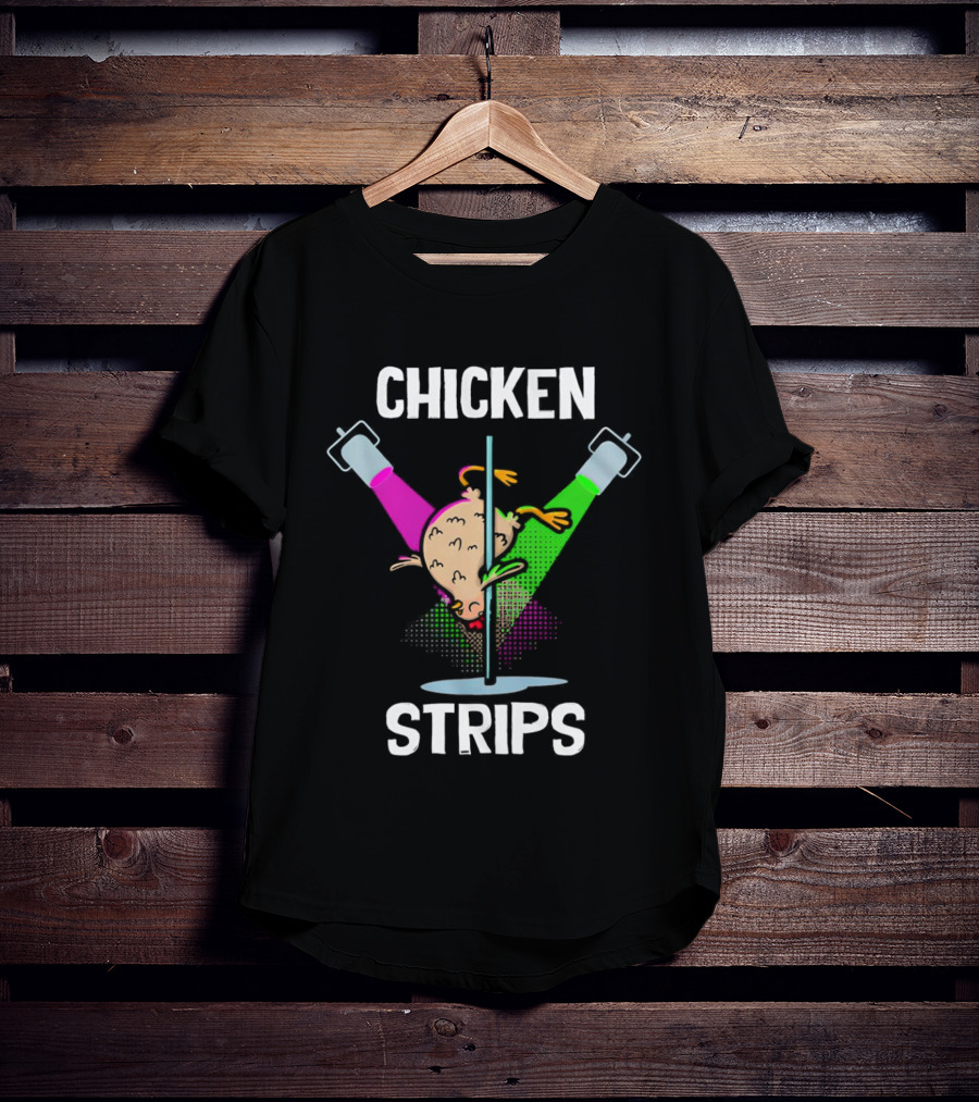 Chicken Strips Pole Dancing Funny Chicken Humor T-Shirt