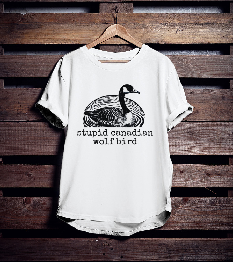Stupid Canadian Wolf Bird T-Shirt