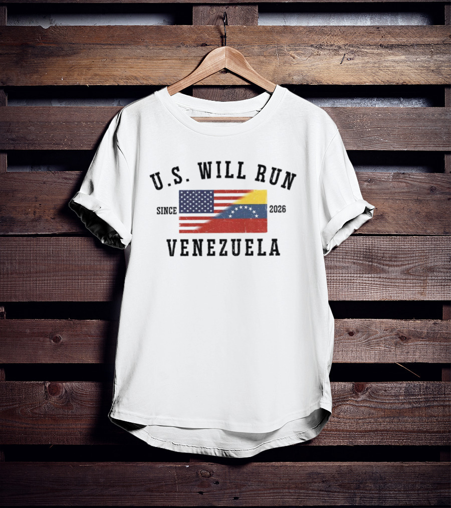 U.S. Will Run Venezuela Patriotic USA Venezuela Flag Freedom Political Since 2026 T-Shirt