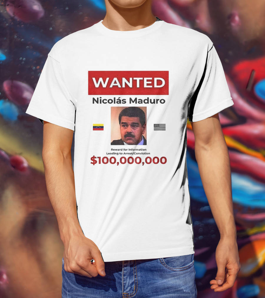 Wanted Nicolás Maduro $100,000,000 Reward With Venezuelan Flag T-Shirt