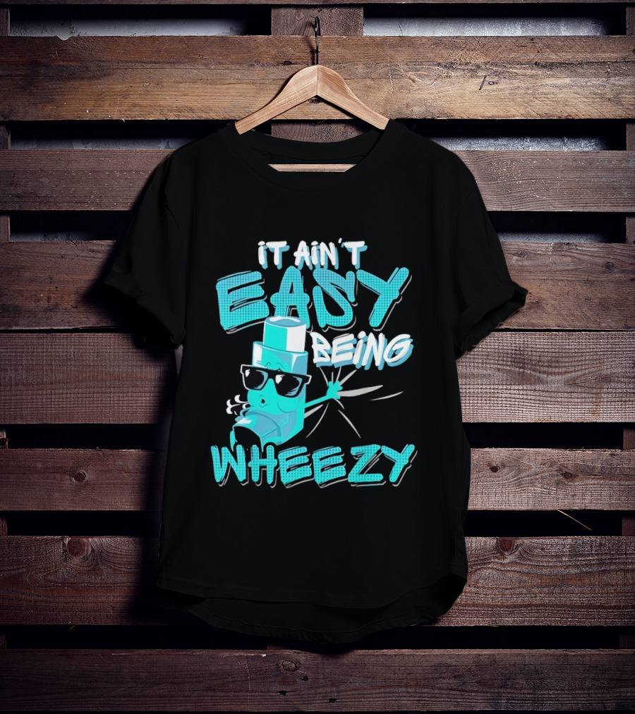 It Ain't Easy Being Wheezy Inhaler Sunglasses Cartoon T-Shirt