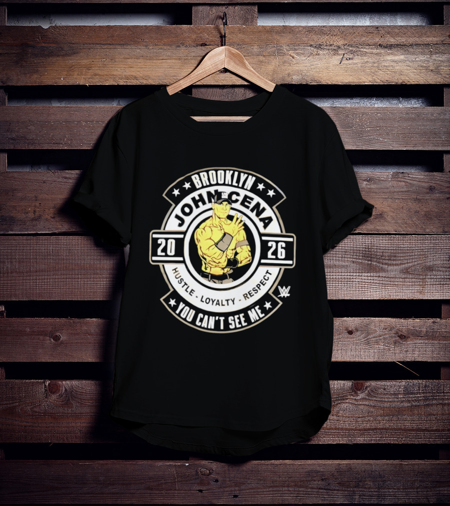 Brooklyn John Cena 2026 Hustle Loyalty Respect You Can't See Me T-Shirt
