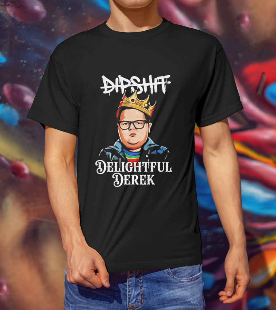 Dipshit Delightful Derek King Crown T-Shirt