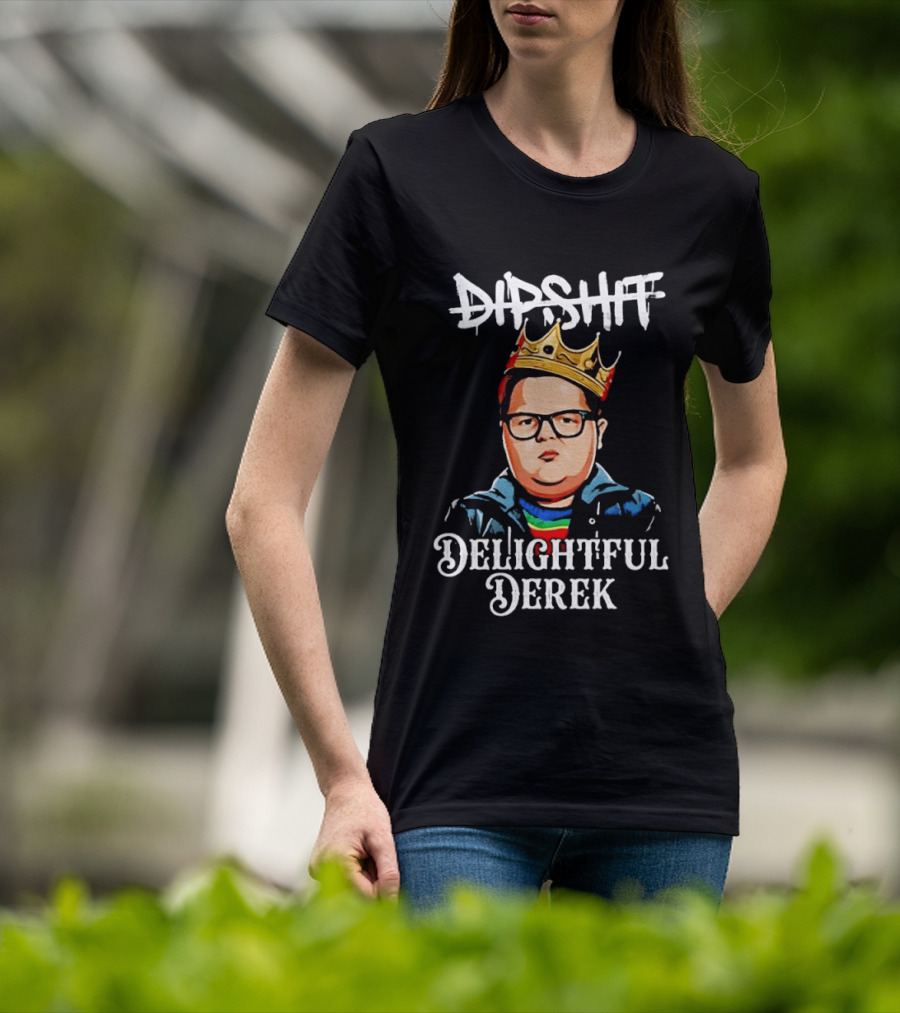 Dipshit Delightful Derek King Crown T-Shirt