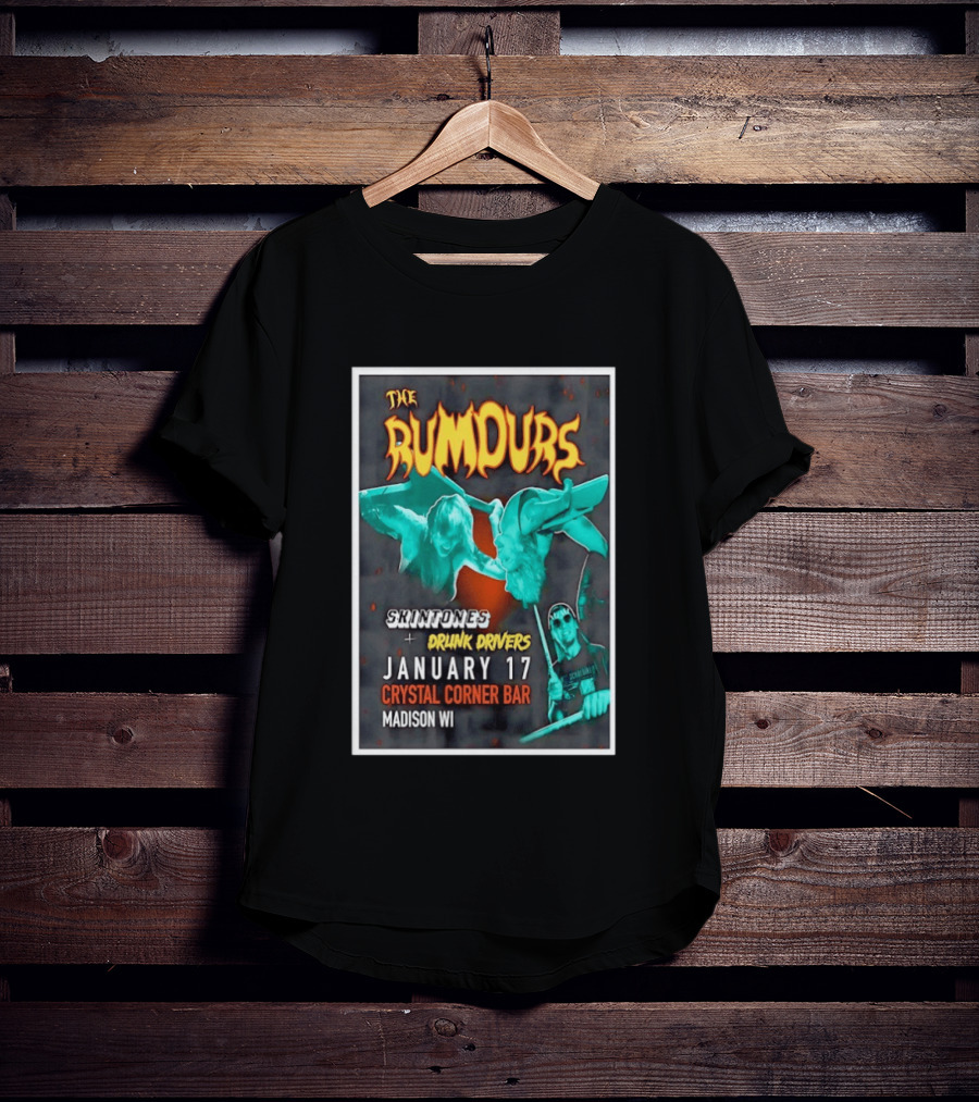 The Rumours Skintones Drunk Drivers January 17 Crystal Corner Bar Madison WI T-Shirt