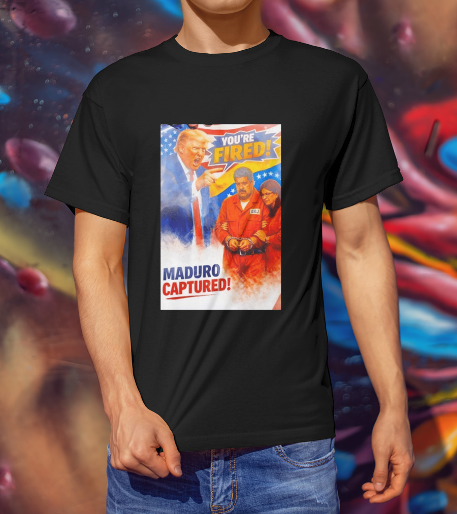 You're Fired Maduro Captured DOJ Trump Pointing T-Shirt