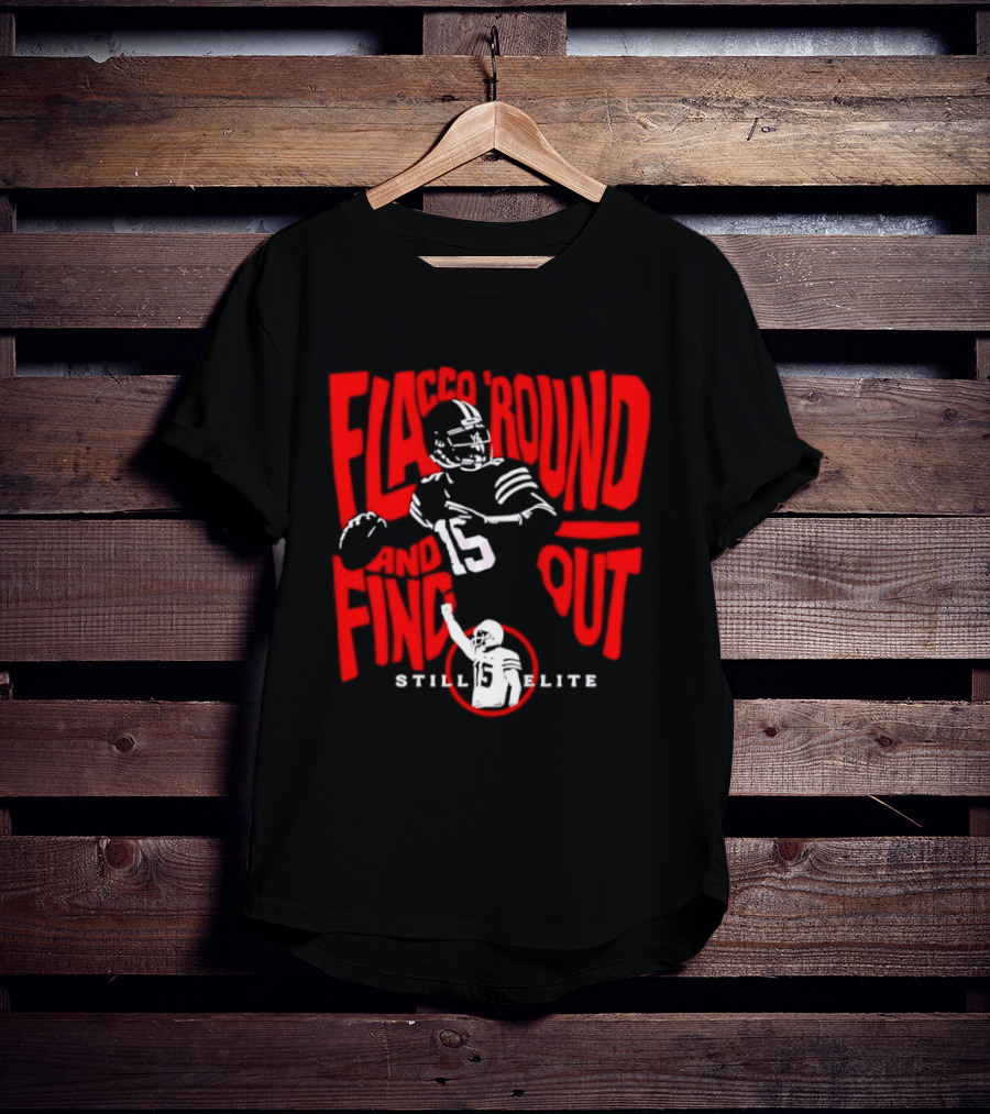 Flacco Round Find Out Still Elite Quarterback Football T-Shirt
