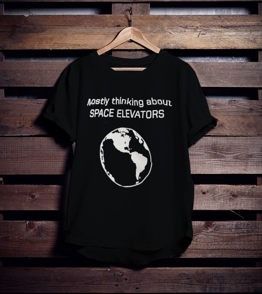Mostly Thinking About Space Elevators Earth Planet T-Shirt