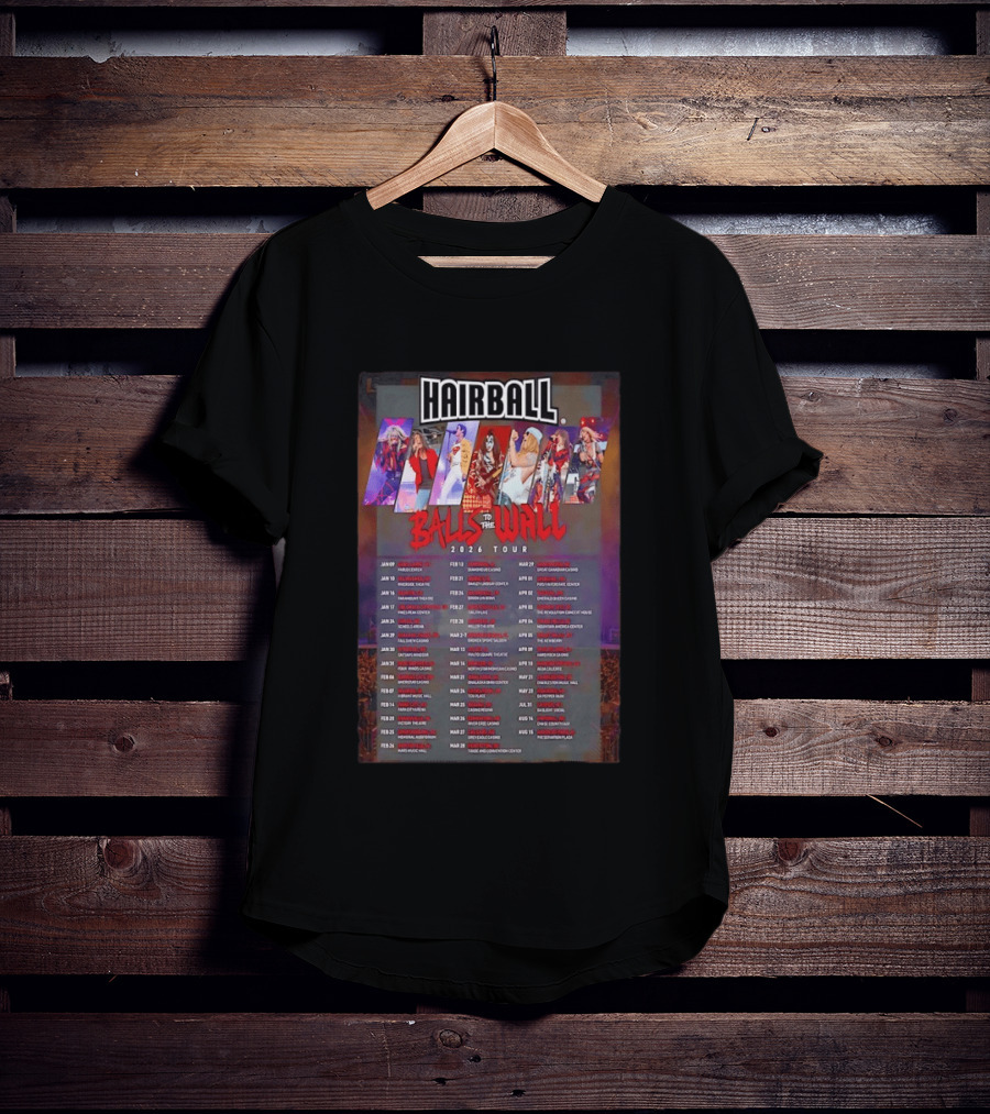Hairball Balls To The Wall 2026 Tour Concert Dates T-Shirt