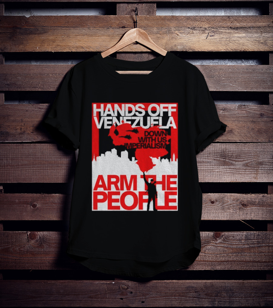 Hands Off Venezuela Arm The People Map And Cityscape Activism T-Shirt