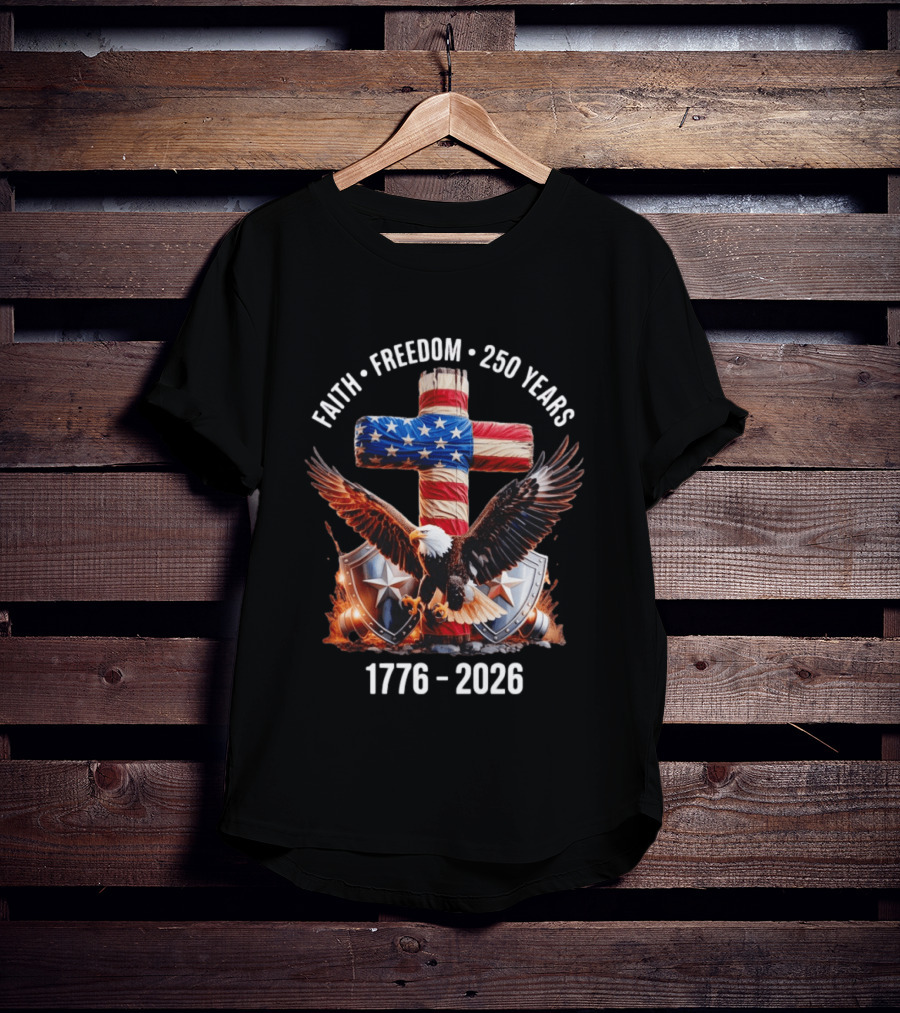Patriotic Eagle Cross Faith Freedom 1776 2026 250 Years T-Shirt