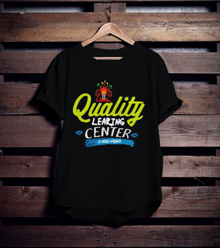 Quality Learning Center 1 800 Fraud Meme T-Shirt