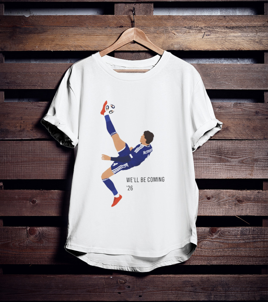 McTominay Overhead Kick We'll Be Coming '26 T-Shirt