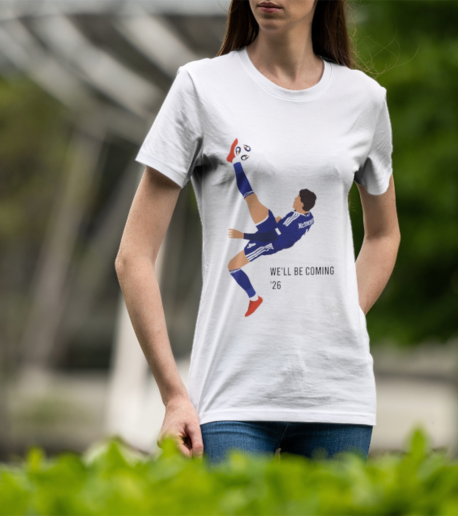 McTominay Overhead Kick We'll Be Coming '26 T-Shirt