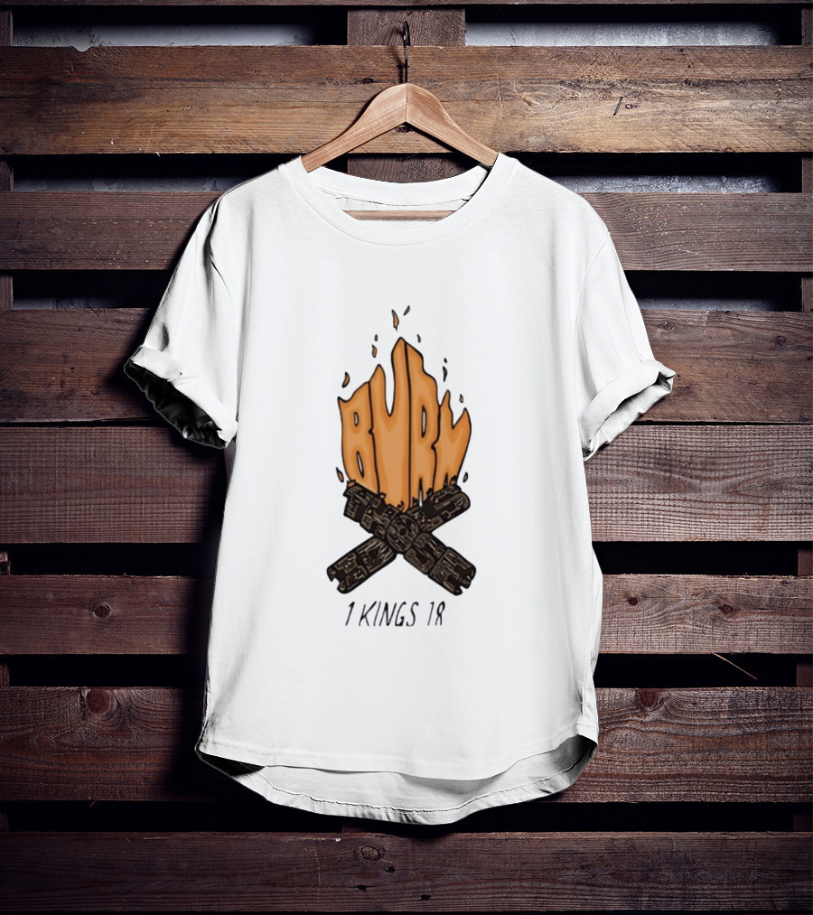 Burn Those Idols 1 Kings 18 Campfire Logs T-Shirt