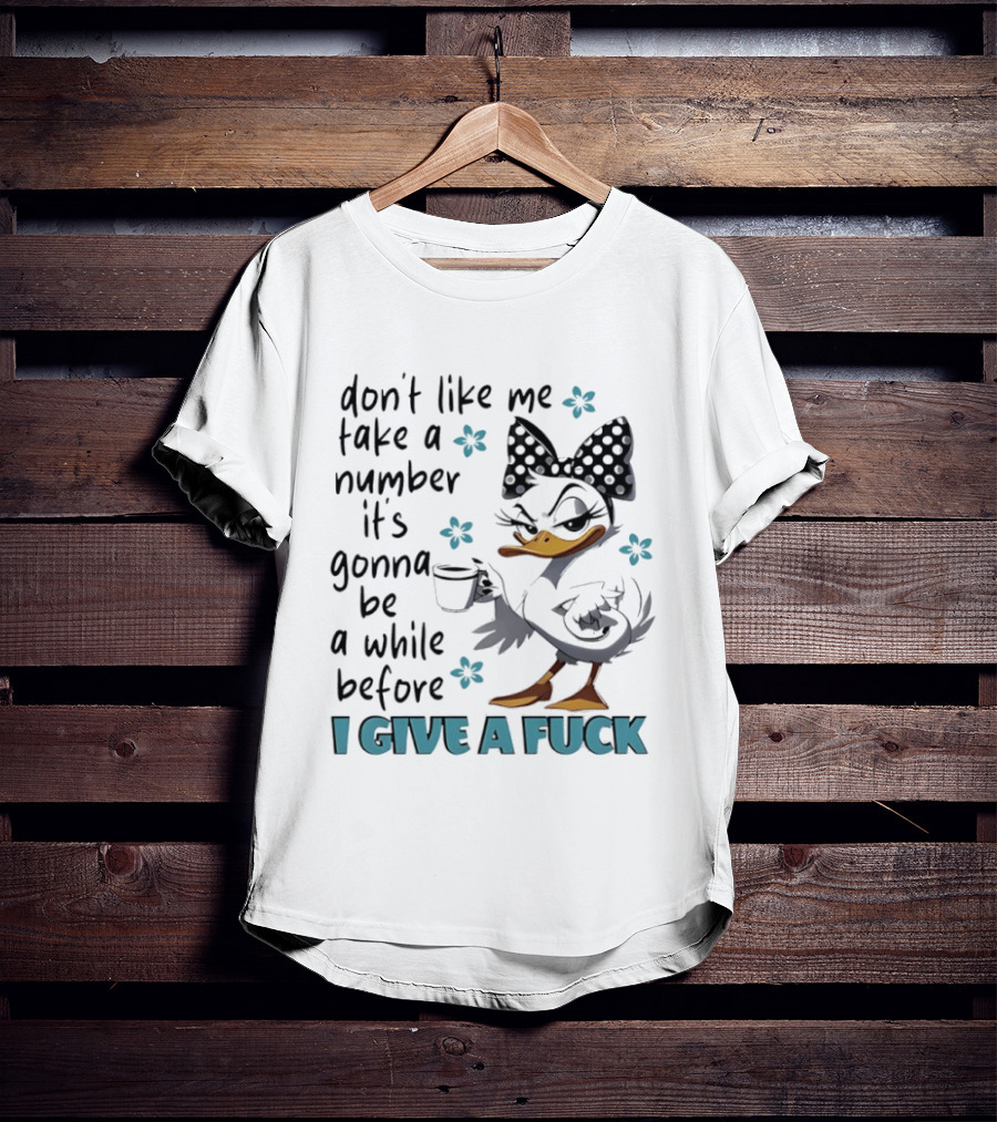 Duck Wearing Bow Don't Like Me Take A Number It's Gonna Be A While Before I Give A Fuck T-Shirt