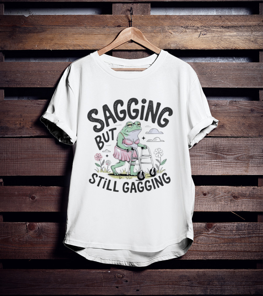 Sagging But Still Gagging Meme Frog Walker Joke T-Shirt