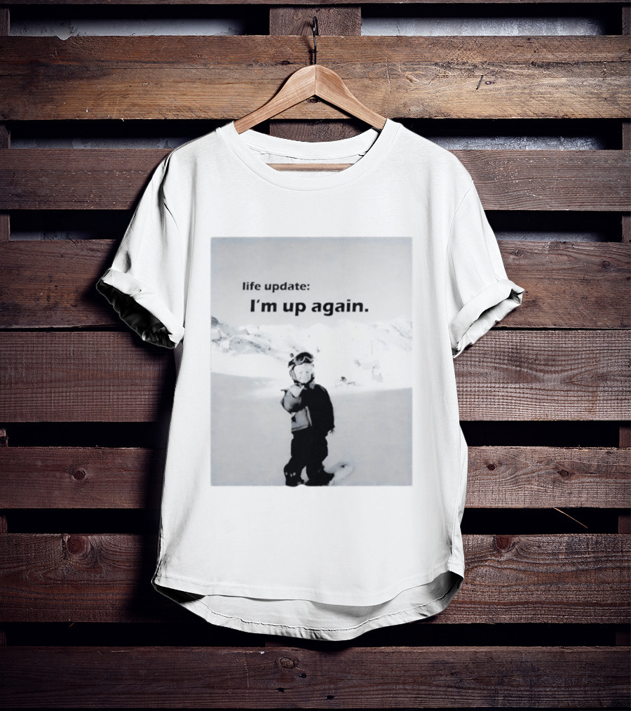 I'm Up Again Life Update Ski Adventure Snow Fun T-Shirt