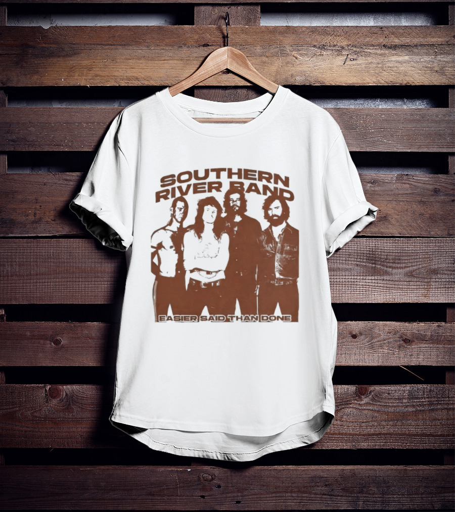 Southern River Band Easier Said Than Done T-Shirt