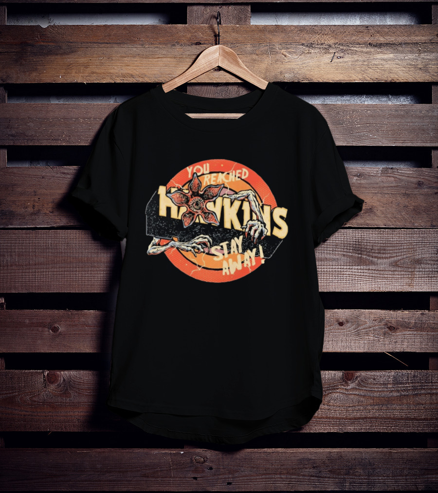Stranger Things You Reached Hawkins Stay Away Demogorgon T-Shirt