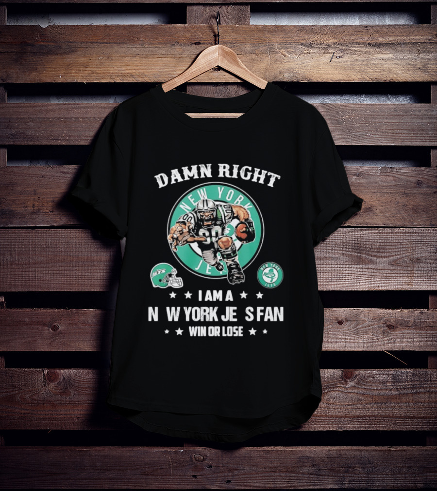 New York Jets Damn Right I Am A Fan Win Or Lose Football Mascot Helmets T-Shirt