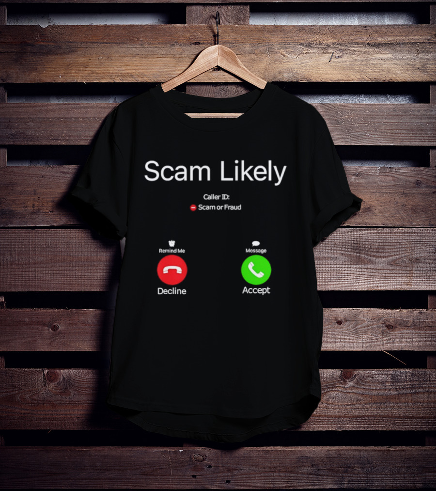 Scam Likely Caller ID Scam Or Fraud Decline Or Accept T-Shirt