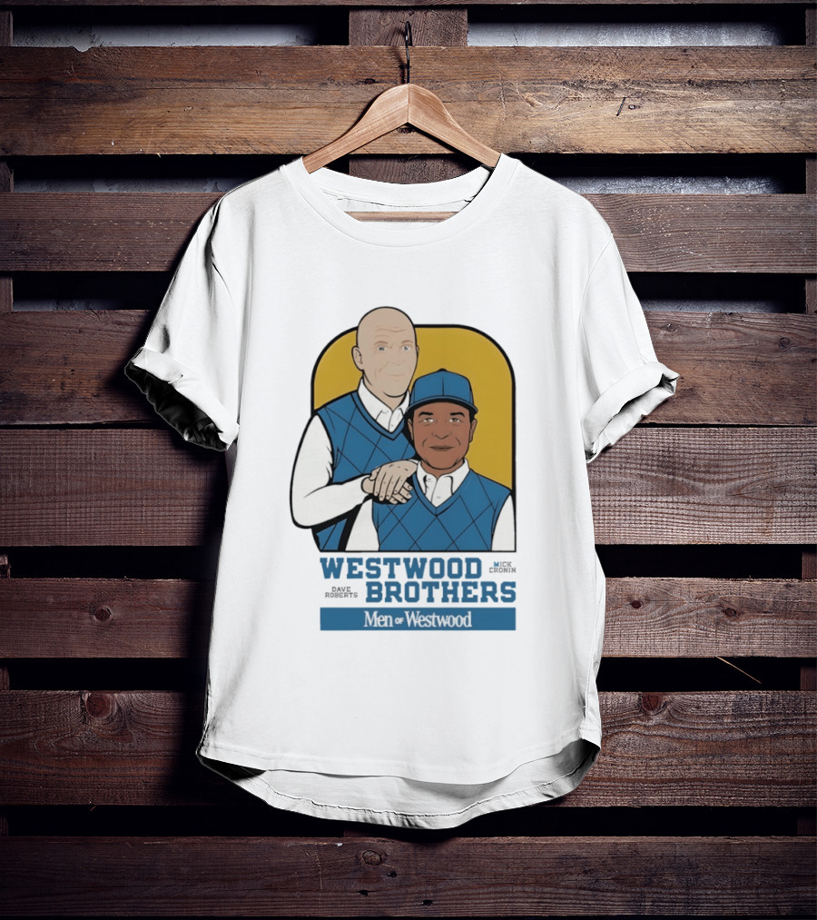 Dave Roberts Mick Cronin Westwood Brothers Men Of Westwood T-Shirt