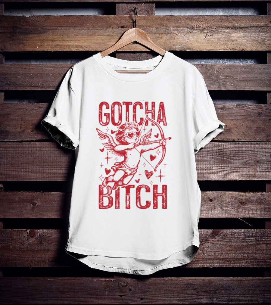 Gotcha Bitch Funny Valentines Day Cupid Bow Arrow Hearts T-Shirt