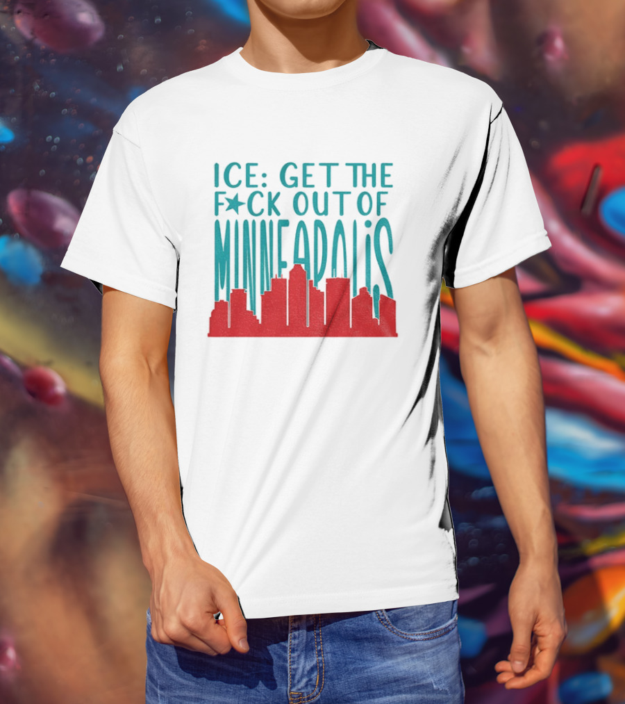 Minnesota ICE Get The F*ck Out Of Minneapolis Protest Skyline T-Shirt